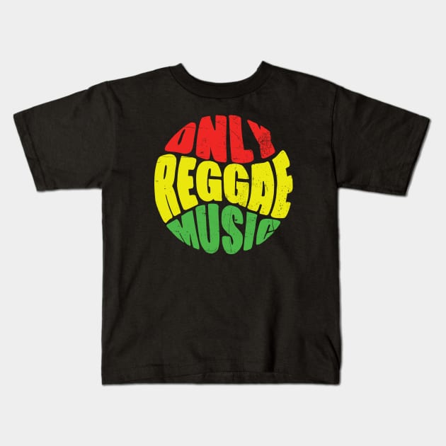 Only Reggae Music Kids T-Shirt by dconciente